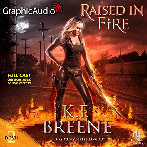 Raised in Fire [Dramatized Adaptation] Audiobook By K.F. Breene cover art
