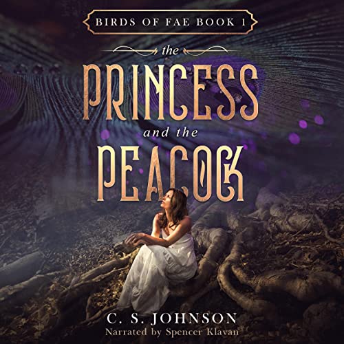 The Princess and the Peacock Audiobook By C. S. Johnson cover art