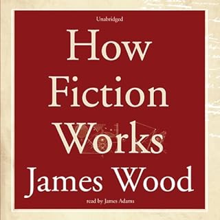 How Fiction Works Audiolibro Por James Wood arte de portada