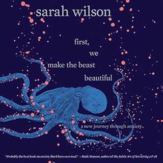 First, We Make the Beast Beautiful Audiobook By Sarah Wilson cover art