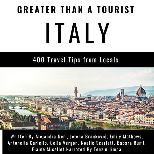 Greater than a Tourist - Italy: 400 Travel Tips from Locals Audiobook By Greater than a Tourist, Alejandra Neri, Jelena Brank