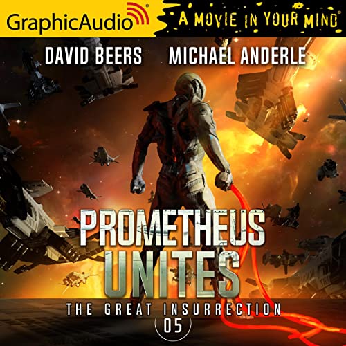 Prometheus Unites (Dramatized Adaptation) Audiobook By David Beers, Michael Anderle cover art