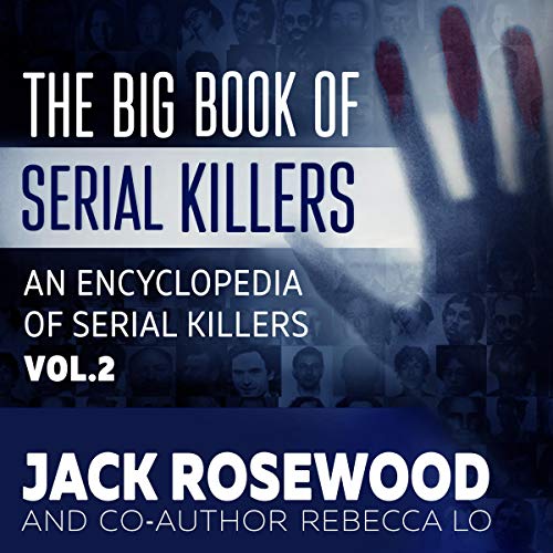 The Big Book of Serial Killers Volume 2: Another 150 Serial Killer Files of the World's Worst Murderers Audiobook By Jack Ros