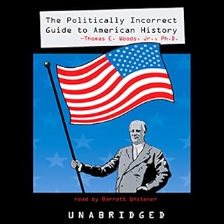 The Politically Incorrect Guide to American History Audiolibro Por Thomas E. Woods Jr. arte de portada