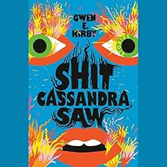 Shit Cassandra Saw Audiolibro Por Gwen E. Kirby arte de portada