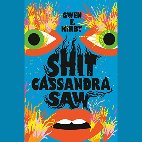 Shit Cassandra Saw Audiolibro Por Gwen E. Kirby arte de portada