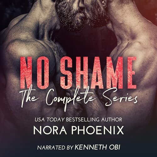 No Shame: The Complete Series Audiobook By Nora Phoenix cover art