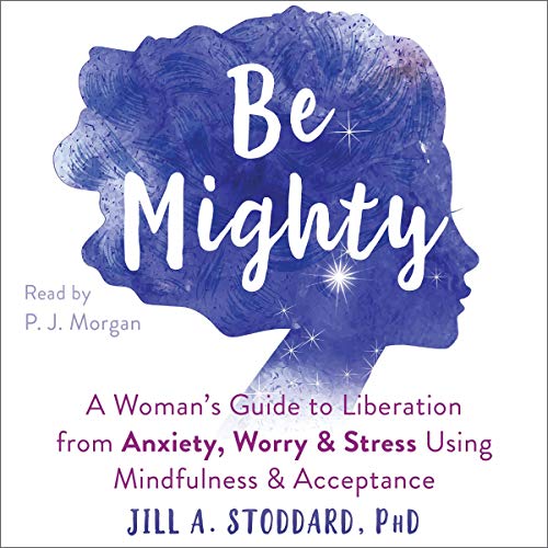 Be Mighty Audiolibro Por Jill A. Stoddard PhD arte de portada