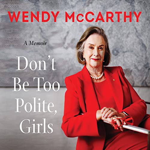 Don't Be Too Polite, Girls Audiolivro Por Wendy McCarthy capa