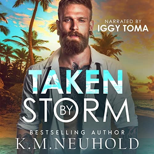 Taken by Storm Audiobook By K.M. Neuhold cover art