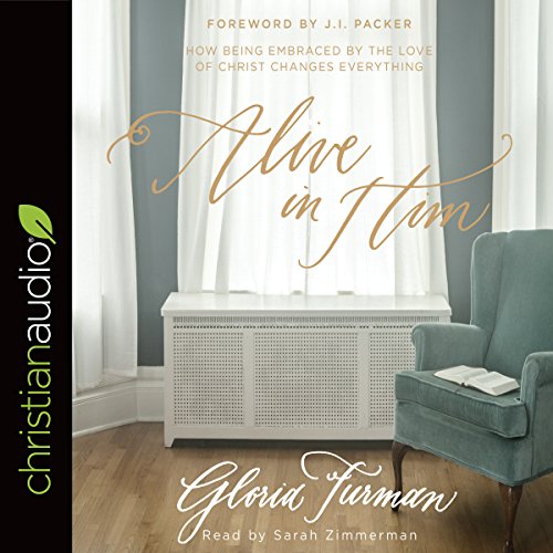 Alive in Him Audiolibro Por Gloria Furman, J. I. Packer - foreword arte de portada