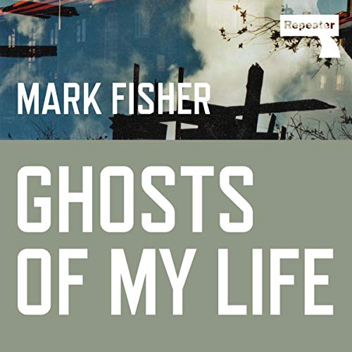 Ghosts of My Life Audiolibro Por Mark Fisher arte de portada