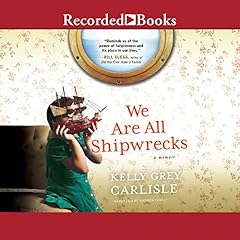 We Are All Shipwrecks Audiolibro Por Kelly Grey Carlisle arte de portada