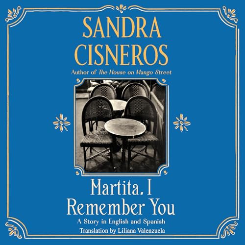 Martita, I Remember You/Martita, te recuerdo Audiobook By Sandra Cisneros, Liliana Valenzuela cover art