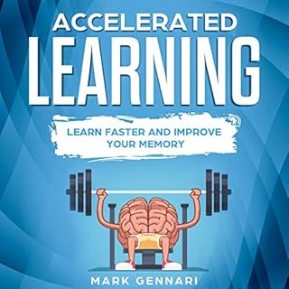 Accelerated Learning: Learn Faster and Improve Your Memory Audiobook By Mark Gennari cover art