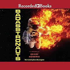 BadAsstronauts Audiobook By Grady Hendrix cover art