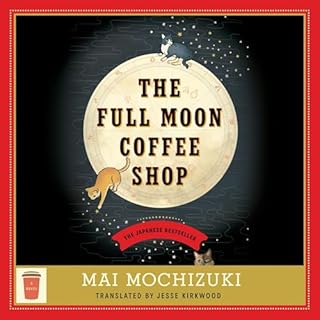 The Full Moon Coffee Shop Audiobook By Mai Mochizuki, Jesse Kirkwood - translator cover art
