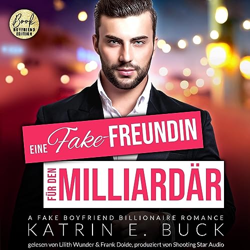 Eine Fake-Freundin f&uuml;r den Milliard&auml;r - A Fake Boyfriend Billionaire Romance Titelbild