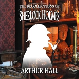 The Recollections of Sherlock Holmes Audiobook By Arthur Hall cover art