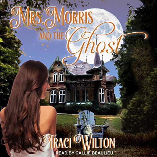 Mrs. Morris and the Ghost Audiobook By Traci Wilton cover art