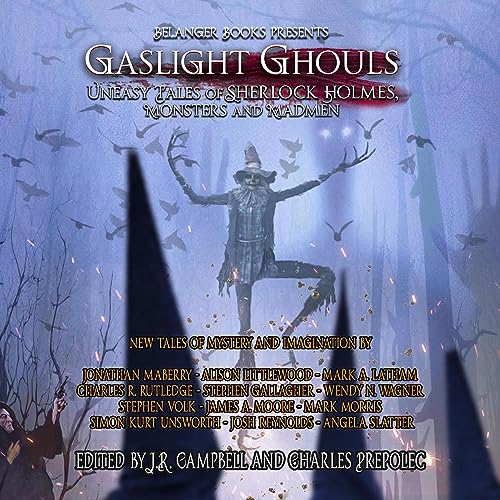 Gaslight Ghouls Audiobook By JR Campbell, Jonathan Maberry, Alison Littlewood, Mark Latham, Charles Rutledge, Stephen Gallagh