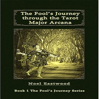 The Fool's Journey Through the Tarot Major Arcana Audiobook By Noel Eastwood cover art