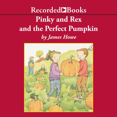 Pinky and Rex and the Perfect Pumpkin Audiobook By James Howe cover art