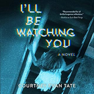 I'll Be Watching You Audiobook By Courtney Evan Tate cover art