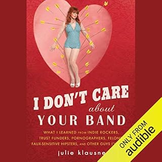 I Don&rsquo;t Care about Your Band Audiolibro Por Julie Klausner arte de portada