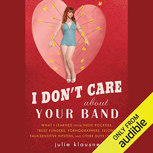 I Don&rsquo;t Care about Your Band Audiolibro Por Julie Klausner arte de portada
