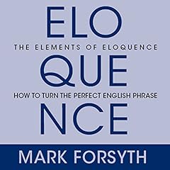 The Elements of Eloquence Audiolibro Por Mark Forsyth arte de portada