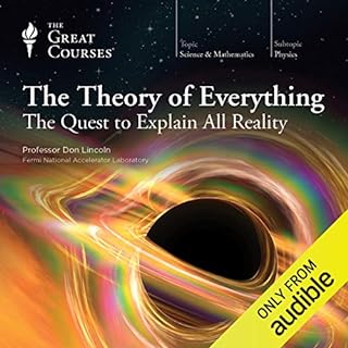 The Theory of Everything: The Quest to Explain All Reality Audiobook By Don Lincoln, The Great Courses cover art