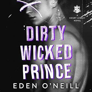 Dirty Wicked Prince Audiolibro Por Eden O'Neill arte de portada