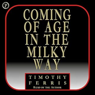 Coming of Age in the Milky Way Audiobook By Timothy Ferris cover art