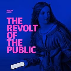 The Revolt of The Public and the Crisis of Authority in the New Millennium Audiolibro Por Martin Gurri arte de portada