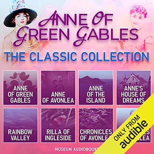 The Classic Anne of Green Gables Collection: 6 of the 8 Books in the Beloved "Anne Shirley" Series + 2 Avonlea Shor