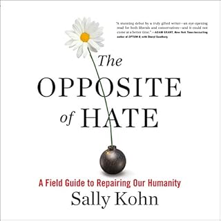The Opposite of Hate Audiobook By Sally Kohn cover art
