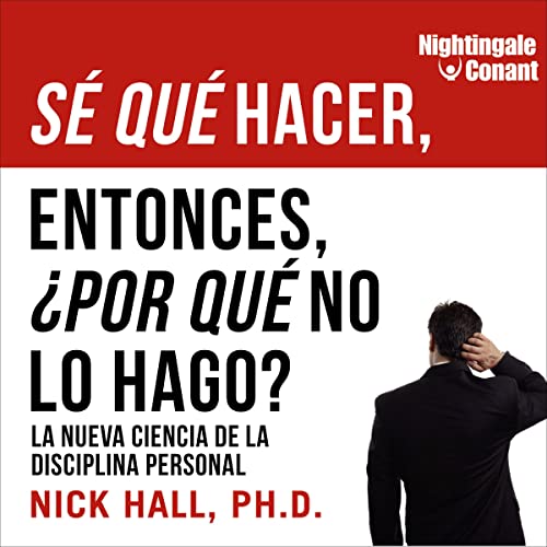 S&eacute; qu&eacute; hacer. Entonces, &iquest;por qu&eacute; no lo hago? [I Know What to Do. So Why Don't I?] Audiolibro Por 