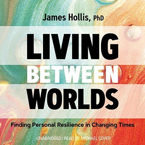 Living Between Worlds Audiolibro Por James Hollis PhD arte de portada