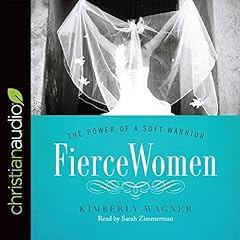 Fierce Women: The Power of a Soft Warrior Audiolibro Por Kimberly Wagner arte de portada