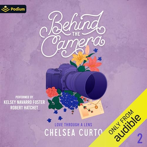 Behind the Camera Audiobook By Chelsea Curto cover art