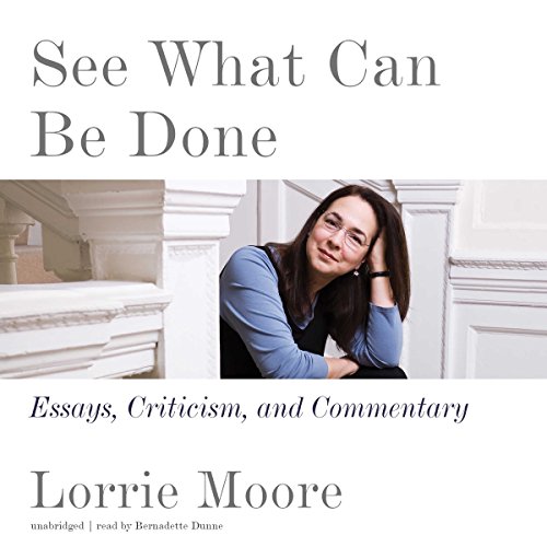 See What Can Be Done Audiobook By Lorrie Moore cover art