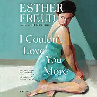 I Couldn't Love You More Audiolibro Por Esther Freud arte de portada