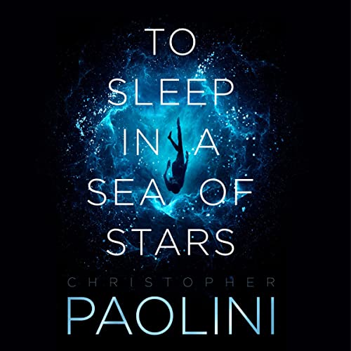 To Sleep in a Sea of Stars Audiobook By Christopher Paolini cover art