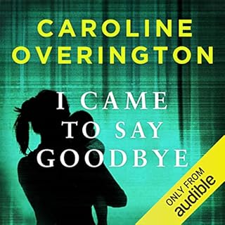 I Came to Say Goodbye Audiobook By Caroline Overington cover art