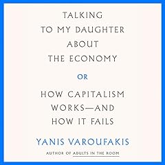 Talking to My Daughter About the Economy Audiolibro Por Yanis Varoufakis arte de portada