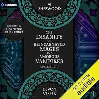 The Insanity of Reincarnated Mages and Amorous Vampires Audiolibro Por AJ Sherwood, Devon Vesper arte de portada