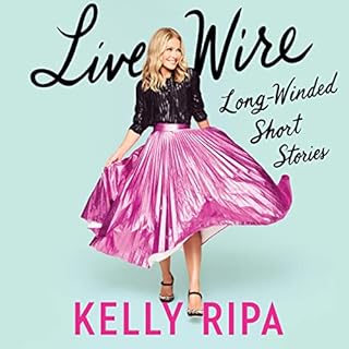 Live Wire Audiobook By Kelly Ripa cover art
