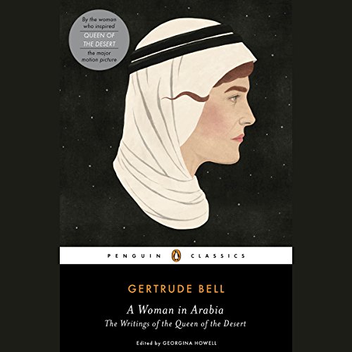 A Woman in Arabia Audiobook By Gertrude Bell, Georgina Howell - introduction, Georgina Howell - editor cover art