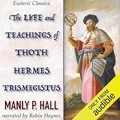 The Life and Teachings of Thoth Hermes Trismegistus Audiolibro Por Manly P. Hall arte de portada